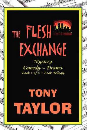 The Flesh Exchange de Tony Taylor