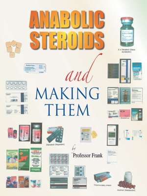 Anabolic Steroids and Making Them de Professor Frank