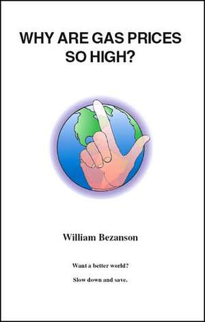 Why Are Gas Prices So High? de William Bezanson