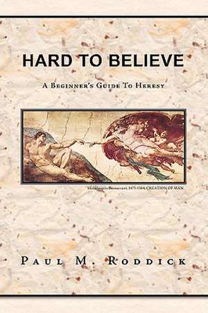 Hard to Believe de M. Roddick Paul M. Roddick