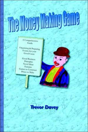 The Money Making Game de Trevor Davey