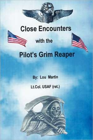 Close Encounters with the Pilot's Grim Reaper