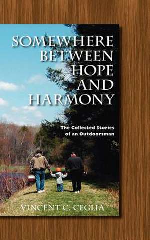 Somewhere Between Hope and Harmony de Vincent C. Ceglia