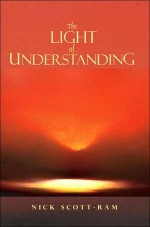 The Light of Understanding de Nick Scott-Ram