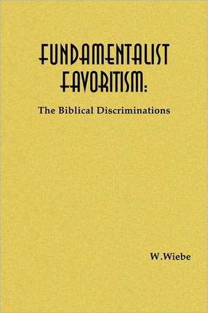 Fundamentalist Favoritism de W. Wiebe