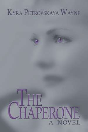 The Chaperone de Kyra Petrovskaya Wayne