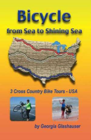 Bicycle from Sea to Shining Sea de Georgia Glashauser