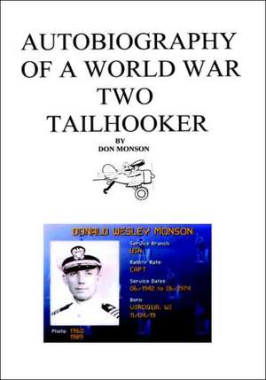 Autobiography of a World War Two Tailhooker de Donald Monson