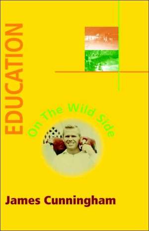 Education on the Wild Side de James Cunningham