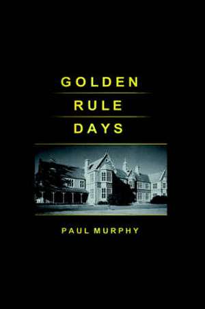 Golden Rule Days de Paul D. Murphy