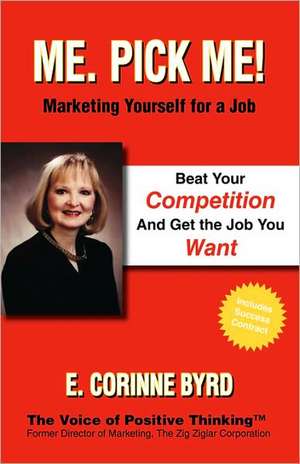 Me. Pick Me! Marketing Yourself for a Job de E. Corinne Corinne Byrd