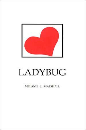 Ladybug de Melanie L. Marshall