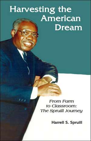 Harvesting the American Dream de Harrell S. Spruill