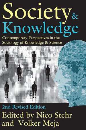 Society and Knowledge: Contemporary Perspectives in the Sociology of Knowledge and Science de Nico Stehr