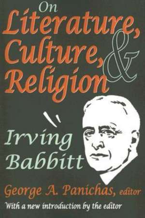 On Literature, Culture, and Religion: Irving Babbitt de Irving Babbitt