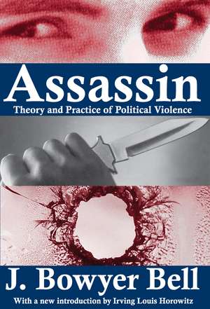 Assassin: Theory and Practice of Political Violence de J. Bowyer Bell