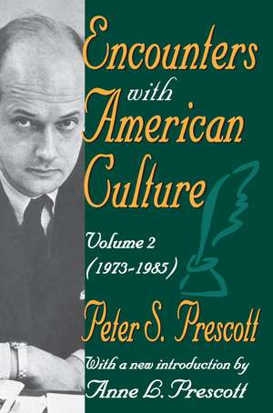 Encounters with American Culture: Volume 2, 1973-1985 de Peter Prescott