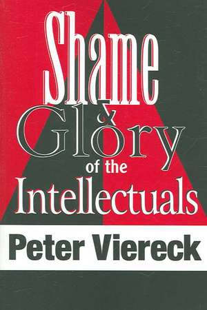 Shame and Glory of the Intellectuals de Peter Viereck