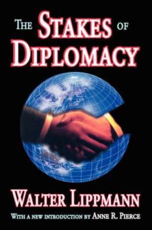 The Stakes of Diplomacy de Walter Lippmann