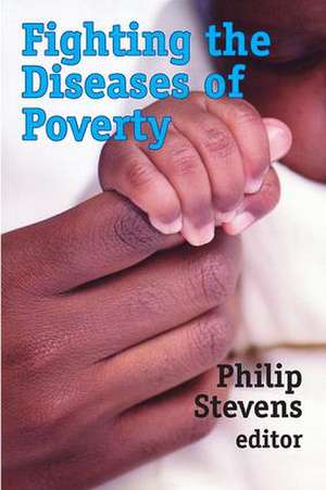 Fighting the Diseases of Poverty de Philip Stevens