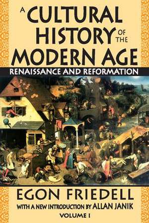 A Cultural History of the Modern Age: Volume 1, Renaissance and Reformation de Egon Friedell