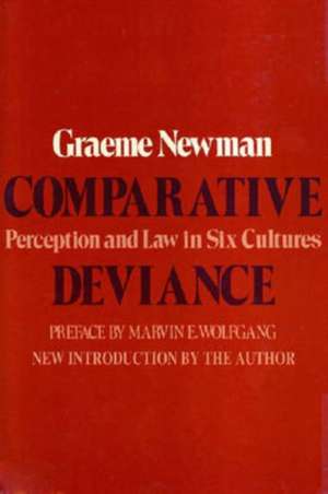 Comparative Deviance: Perception and Law in Six Cultures de Graeme R. Newman