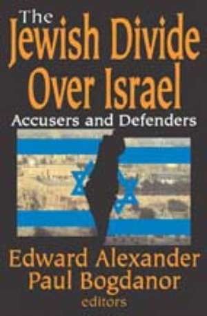 The Jewish Divide Over Israel: Accusers and Defenders de Paul Bogdanor