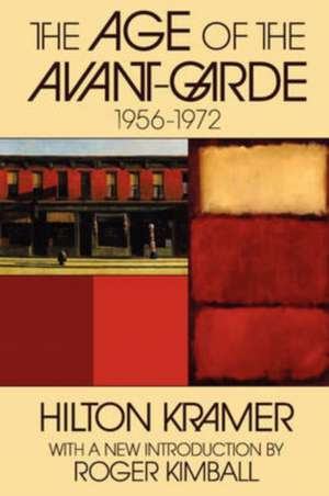 The Age of the Avant-garde: 1956-1972 de Hilton Kramer