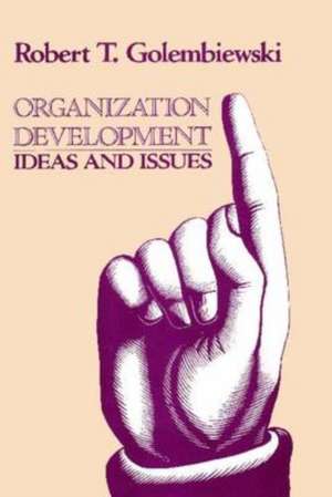 Organization Development: Ideas and Issues de Robert Golembiewski