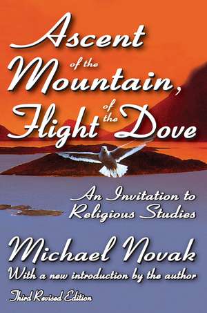 Ascent of the Mountain, Flight of the Dove: An Invitation to Religious Studies de J. Bowyer Bell