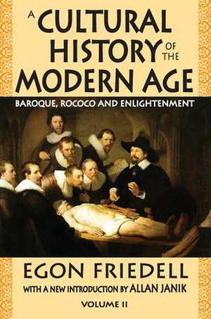 A Cultural History of the Modern Age: Volume 2, Baroque, Rococo and Enlightenment de Egon Friedell