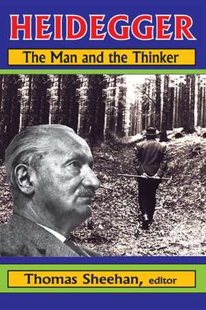 Heidegger: The Man and the Thinker de Thomas Sheehan