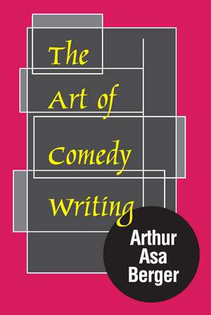 The Art of Comedy Writing de Arthur Asa Berger