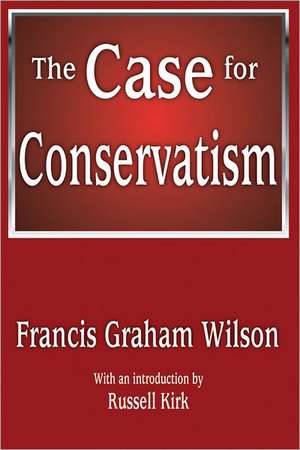 The Case for Conservatism de Francis Wilson