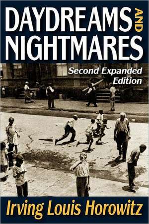 Daydreams and Nightmares: Expanded Edition de Irving Horowitz