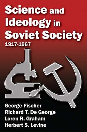 Science and Ideology in Soviet Society: 1917-1967 de George Fischer