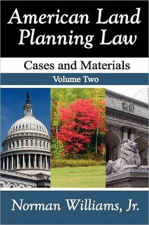 American Land Planning Law: Case and Materials, Volume 2 de Jr. Williams