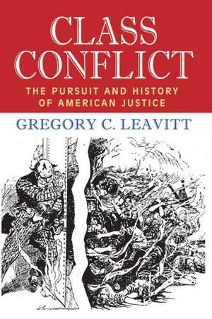 Class Conflict: The Pursuit and History of American Justice de Gregory C. Leavitt