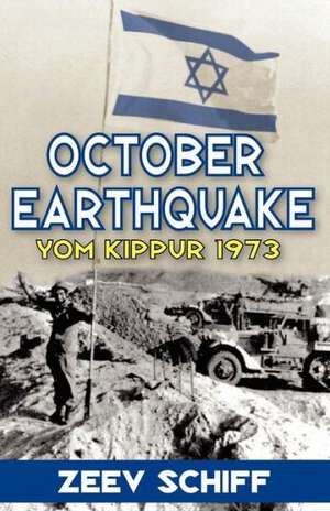 October Earthquake: Yom Kippur 1973 de Zeev Schiff