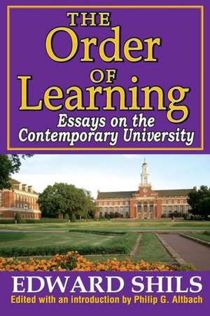 The Order of Learning: Essays on the Contemporary University de Edward Shils