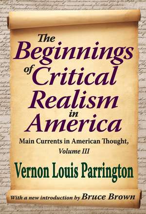 The Beginnings of Critical Realism in America: Main Currents in American Thought de Vernon Parrington