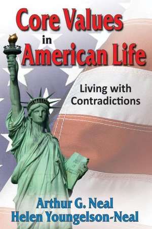 Core Values in American Life: Living with Contradictions de Arthur Neal