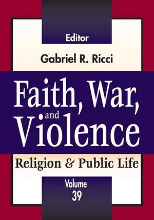 Faith, War, and Violence de Gabriel R. Ricci