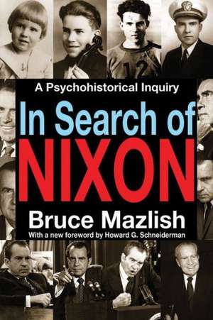 In Search of Nixon: A Psychohistorical Inquiry de Bruce Mazlish