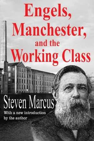 Engels, Manchester, and the Working Class de Steven Marcus