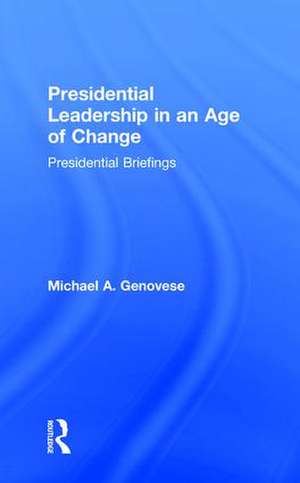 Presidential Leadership in an Age of Change de Michael Genovese