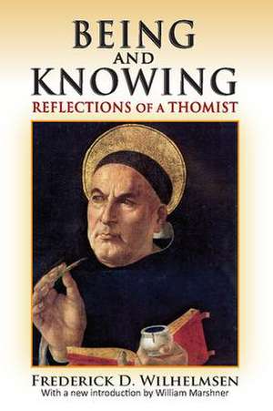 Being and Knowing: Reflections of a Thomist de Frederick D. Wilhelmsen