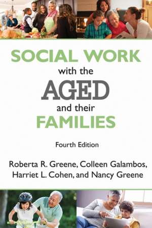 Social Work with the Aged and Their Families de Roberta R. Greene