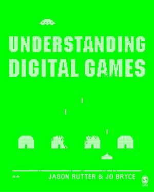 Understanding Digital Games de Jason Rutter