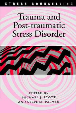 Trauma and Post-traumatic Stress Disorder de Michael J. Scott